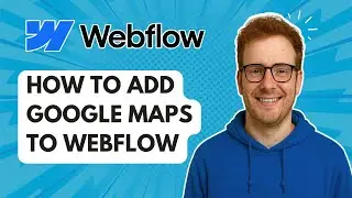 Как добавить Google Maps в Webflow [Руководство 2025 г.]