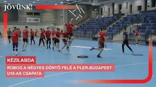 Robog a négyes döntő felé a PLER-Budapest U18-as csapata 🏐 KÉZILABDA