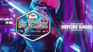 BendyX & Slight - Before BANG (Original MIX) #QRP