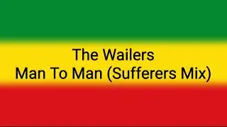 The Wailers - Man To Man (Sufferers Mix)