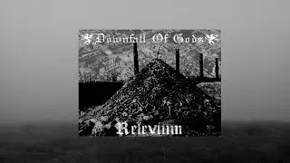 Downfall Of Gods - Relevium (2015)