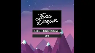 Fran Deeper - ELECTRONIC SUMMIT - January 2022 Mix