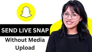 How To Send Live Snap Without Media Upload