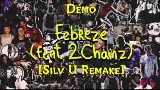Skrillex & Diplo - Febreze(Demo) [Silv Ü Remake]