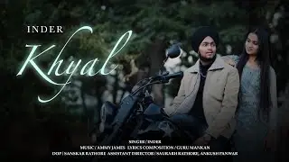 KHYAL (OFFICIAL MUSIC VIDEO) || INDER || PRIYA CHOUHAN || LATEST PUNJABI SONG 2026