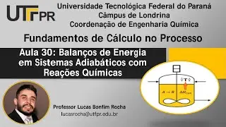 Aula 30 - Balan&ccedil;os de Energia em Sistemas Adiab&aacute;ticos com Rea&ccedil;&otilde;es Qu&iacute;micas