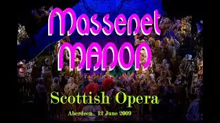 MASSENET: MANON  Scottish Opera, Aberdeen 12 June 2009   Duprels, Clarke, Fairs, Bevan, Corti