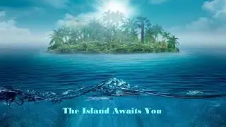 The Island Awaits You