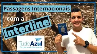 Interline TudoAzul! A Solu&ccedil;&atilde;o da Azul para suas viagens internacionais!