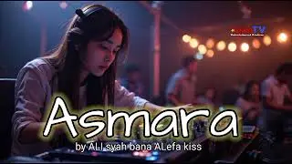 ASMARA. by ALI syah bana ALefa kiss