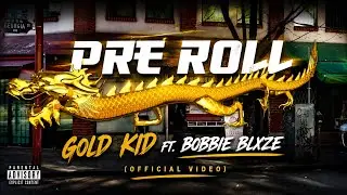 Pre Roll - Gold Kid ft. Bobbie Blxze (Official Video)