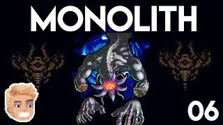 Monolith - NEW BOSSES ||  06