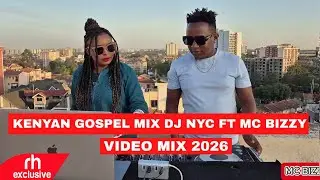 KENYAN GOSPEL SONGS MIX 2026  BY  DJ NYC FT MC BIZZY FT GUARDIAN ANGEL,MOJI,WILLY PAUL, M.O,G