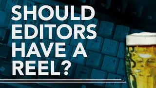 Should Editors Have A Reel?