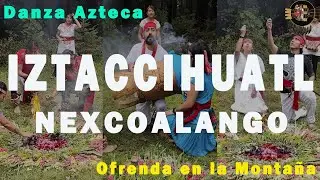 Ceremonia de danza y canto en la Iztaccihuatl -Nexcoalango