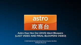 Astro Hua Hee Dai (2015) Ident Bloopers (Last Video and Final Bloopers Video)