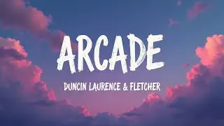 Arcade &ndash; Duncan Laurence ft. FLETCHER (Lyrics) | Poetic Love Story in Pop Ballad Form