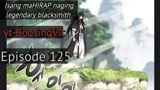 125 Isang mahirap naging legendary blacksmith, at gumawa ng isang kaharian.