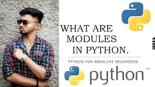 WHAT ARE THE MODULE'S IN PYTHON || PYTHON FOR ABSOLUTE BEGINNERS.
