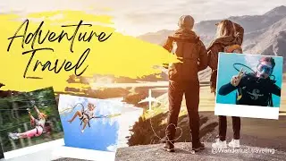 Adventure Travel: Pushing Limits - Top 10 Adrenaline-Travel Adventures
