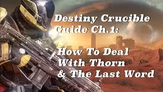 Destiny Crucible Guide Ch.1: How To Stop Thorn & Last Word