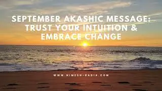 September&rsquo;s Akashic Message: Connect with Your Guides, Embrace Change & Trust Your Intuition