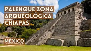Palenque Chiapas | Zona Arqueol&oacute;gica