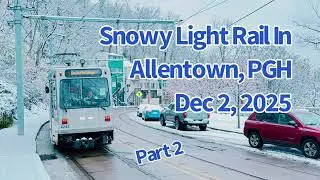 Snowy Light Rail in Allentown, PGH Pt. 2