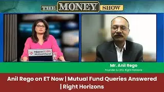 Anil Rego on ET Now | Mutual Fund Queries Answered | Right Horizons
