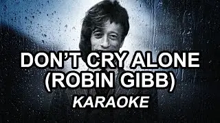 Don't Cry Alone - Robin Gibb - Karaoke