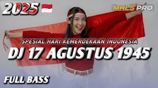 DJ 17 AGUSTUS 1945 FULL BASS 2025 SPESIAL HARI KEMERDEKAAN INDONESIA (MHLS PRO)