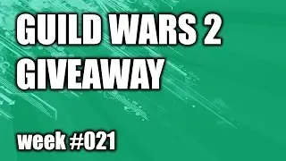 Guild Wars 2: Giveaway week #021