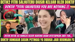 DETIK DETIK FITRI SALHUTERU DIUSIR KELUAR OLEH DOKTIF‼️DOKTIF BONGKAR SOSOK PETINGGI BEKING4N FS‼️