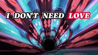 I DON'T NEED LOVE (Official Music Video)