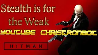 Silencers go BANG -Hitman Absolution LIVE