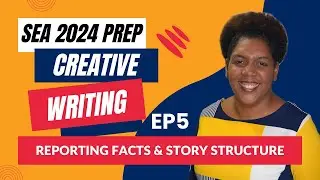 Ep 5 Journey to SEA 2024 Creative Writing: Reporting Facts & Story Structure
