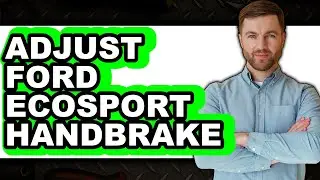 How To Adjust Ford Ecosport Handbrake - Full Guide