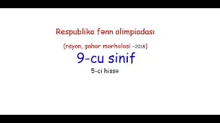 9-cu sinif. respublika Fənn o #Olimpiadası (RFO)1-ci tur. (21-25) 5. hissə