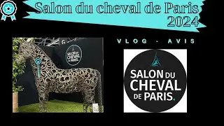 Salon du cheval de Paris (vlog / avis)