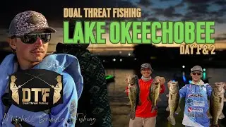 DUAL THREAT FISHING: Lake Okeechobee Day 1 & 2 (Mitchell Grimsley x Will Harkins)
