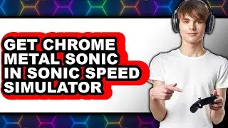 How to Get Chrome Metal Sonic in Sonic Speed Simulator (full Guide)
