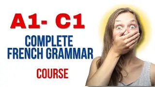 Full French Grammar Course : A2 - C1Level