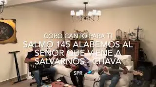 SALMO 145 ALABEMOS AL SE&Ntilde;OR QUE VIENE A SALVARNOS - CHAVA 