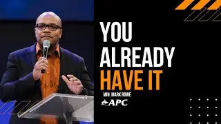 You Already Have It | Min. Mark Rowe