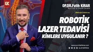 Robotik Lazer Tedavisi Kimlere Uygundur? | Op. Dr. Fatih Kırar | Sana Değer