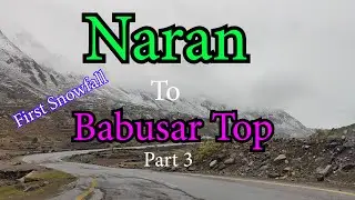 Naran To Babusar Top First Snowfall Part 3