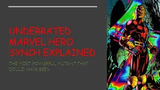 Underrated Marvel hero Synch explained