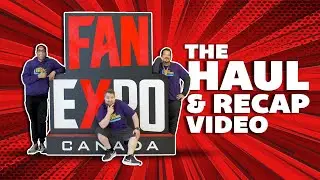 Fan Expo 2019 Toronto Haul & Recap