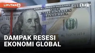 Resesi Ekonomi Global, Indonesia Kena Dampaknya? | Liputan6