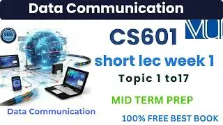 CS601 Short Lectures Week 1 (Topics 1-17) | Data Communication | SDG Insights